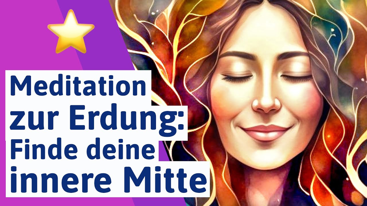 🟣 Innere Mitte finden Meditation - Meditation zur Erdung und f&uuml;r innere Balance