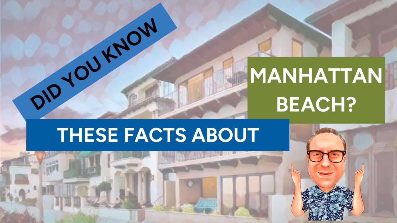 Introduction to Manhattan Beach Real Estate, History and Fun Facts