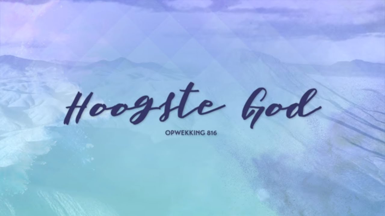 Opwekking 816 - Hoogste God - CD42 (lyric video)