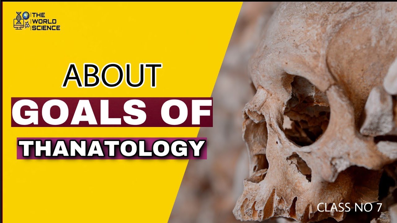 GOALS OF THANATOLOGY OR DEATH EDUCATION,LEARN IT |THANATOLOGY CLASS NO 7| THE WORLD SCIENCE CHANNEL
