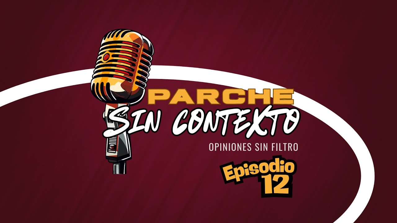 Parche Sin Contexto / T1.E12 /Series de TV / FPC / Selección Colombia / Sorteo del Mundial /