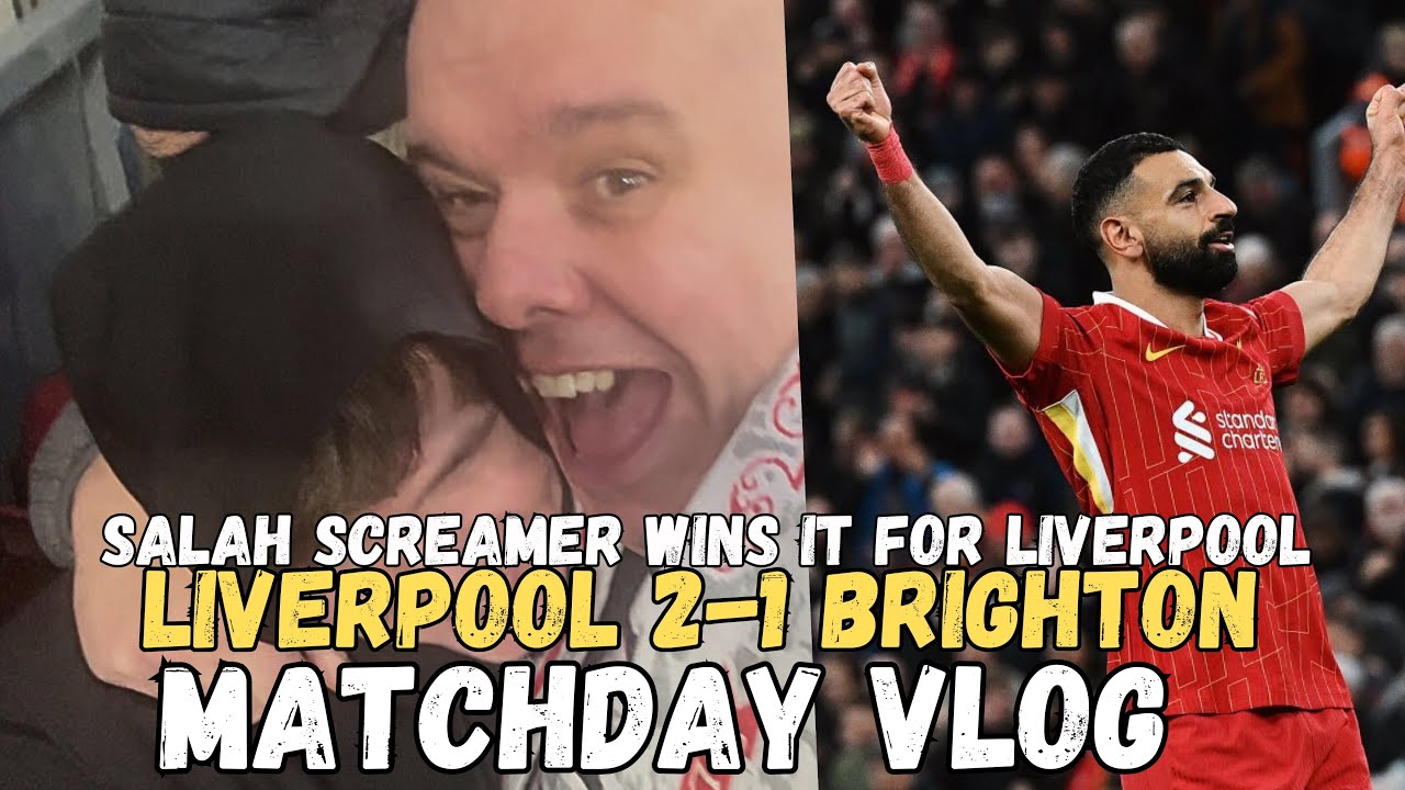 SALAH SCREAMER WINS IT FOR LIVERPOOL| LIVERPOOL 2-1 BRIGHTON| MATCHDAY VLOG.