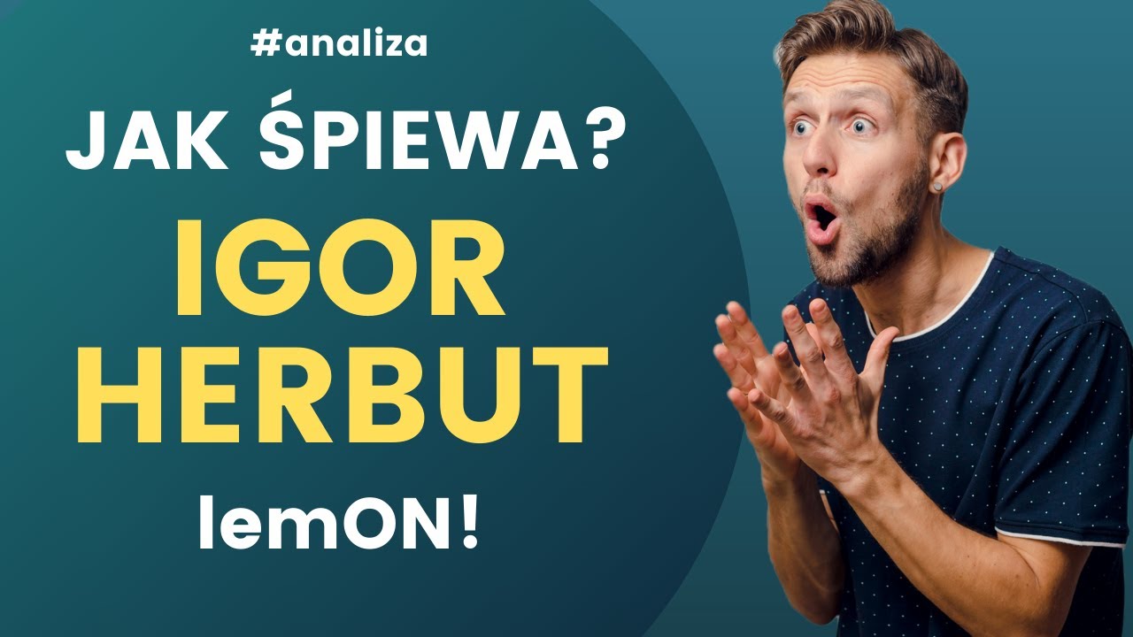 JAK ŚPIEWA IGOR HERBUT - LemON - Będę z Tobą - Analiza - VCR