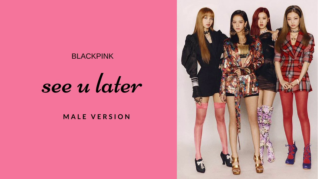 BLACKPINK - See U Later (Male Version)