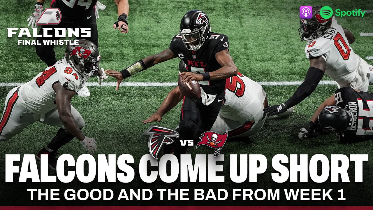 The good and the bad from Week 1 vs Tampa Bay | Falcons Final Whistle | Atlanta Falcons Podcast