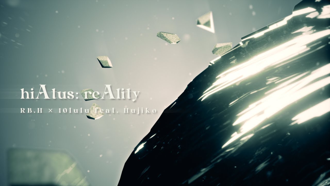 【BOF:NT】hiAtus: reAlity / RB.H × 10lulu feat. Hujiko 「Cosmic Radio 2024 Submission」