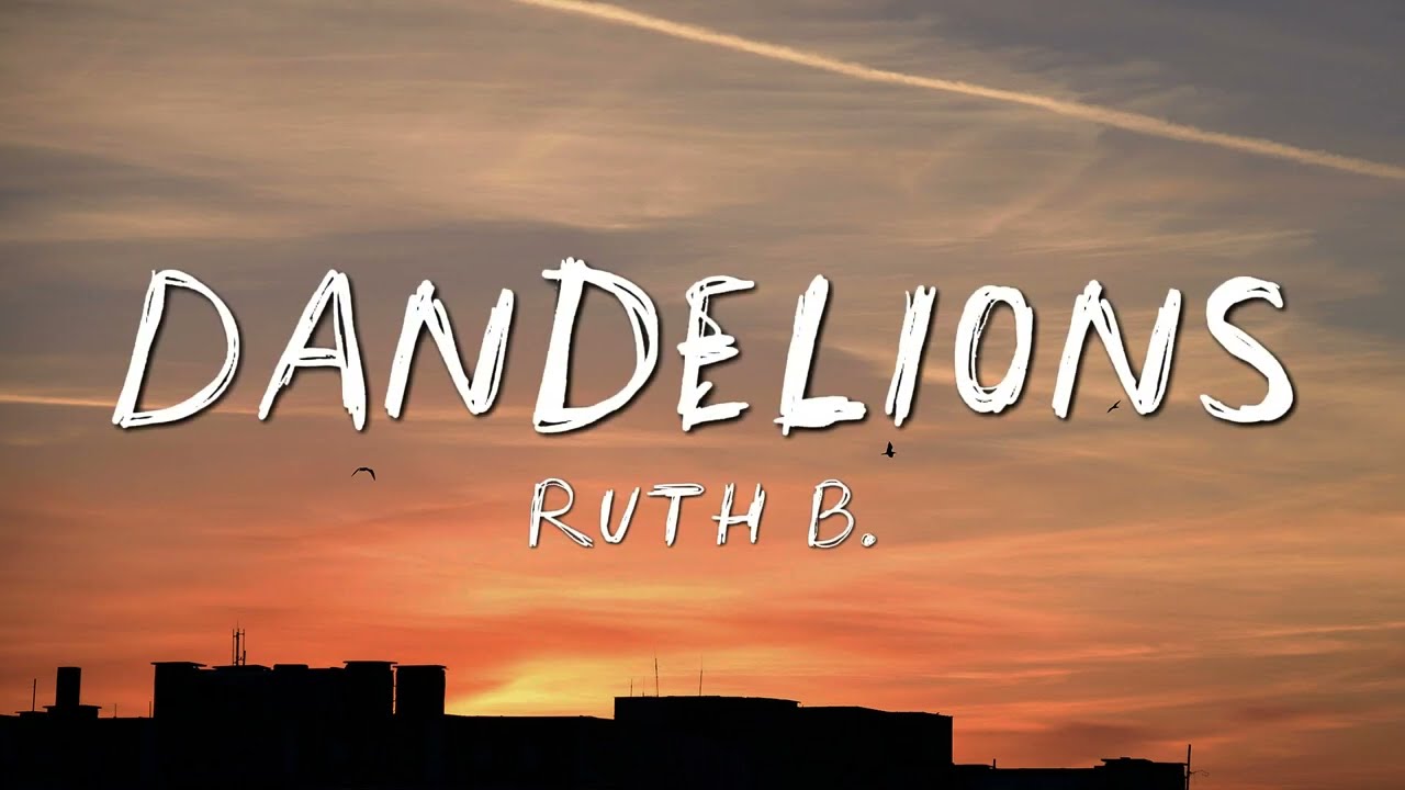 Ruth B. - Dandelions (Lyrics)