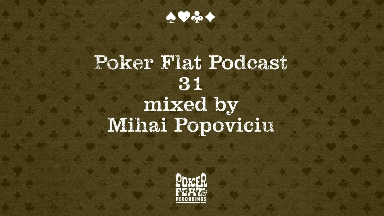 🔥Poker Flat Podcast 31 mixed by Mihai Popoviciu🔥