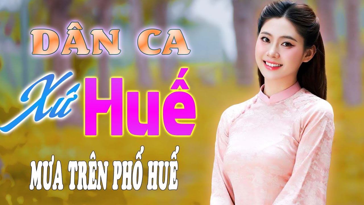 Nhạc Dân Ca Miền Trung Xứ Nghệ Ngọt Ngào Dễ Nghe ➤ Dân Ca Xứ Huế Mộng Mơ ➤ Mưa Trên Phố Huế