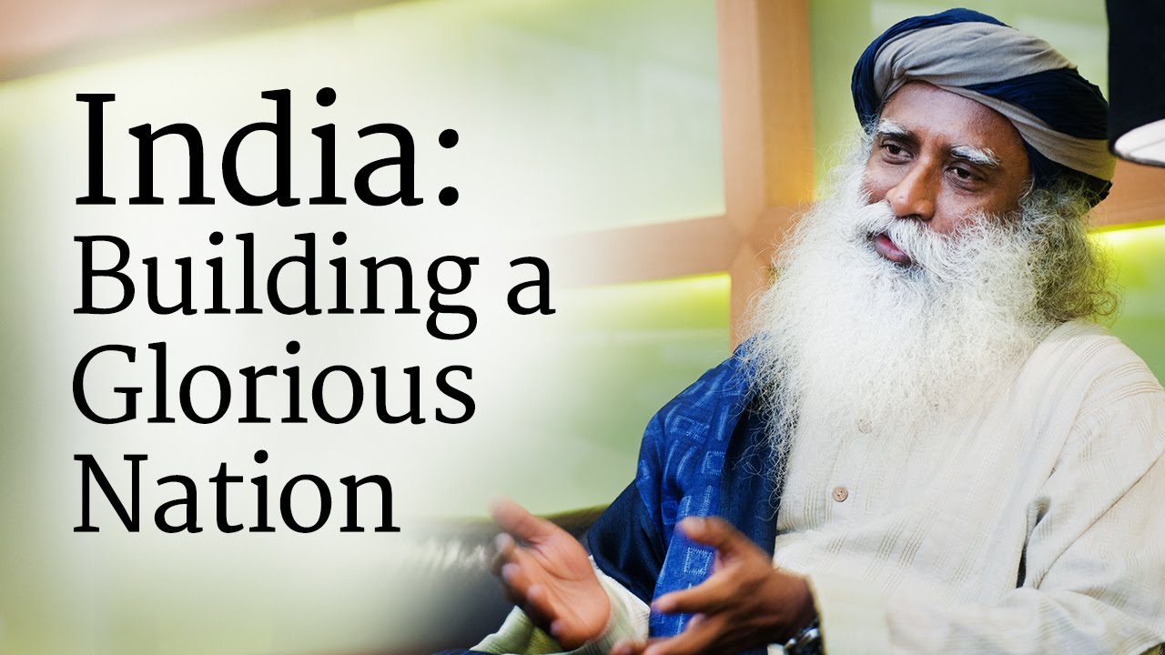 India: Building a Glorious Nation | Sadhguru