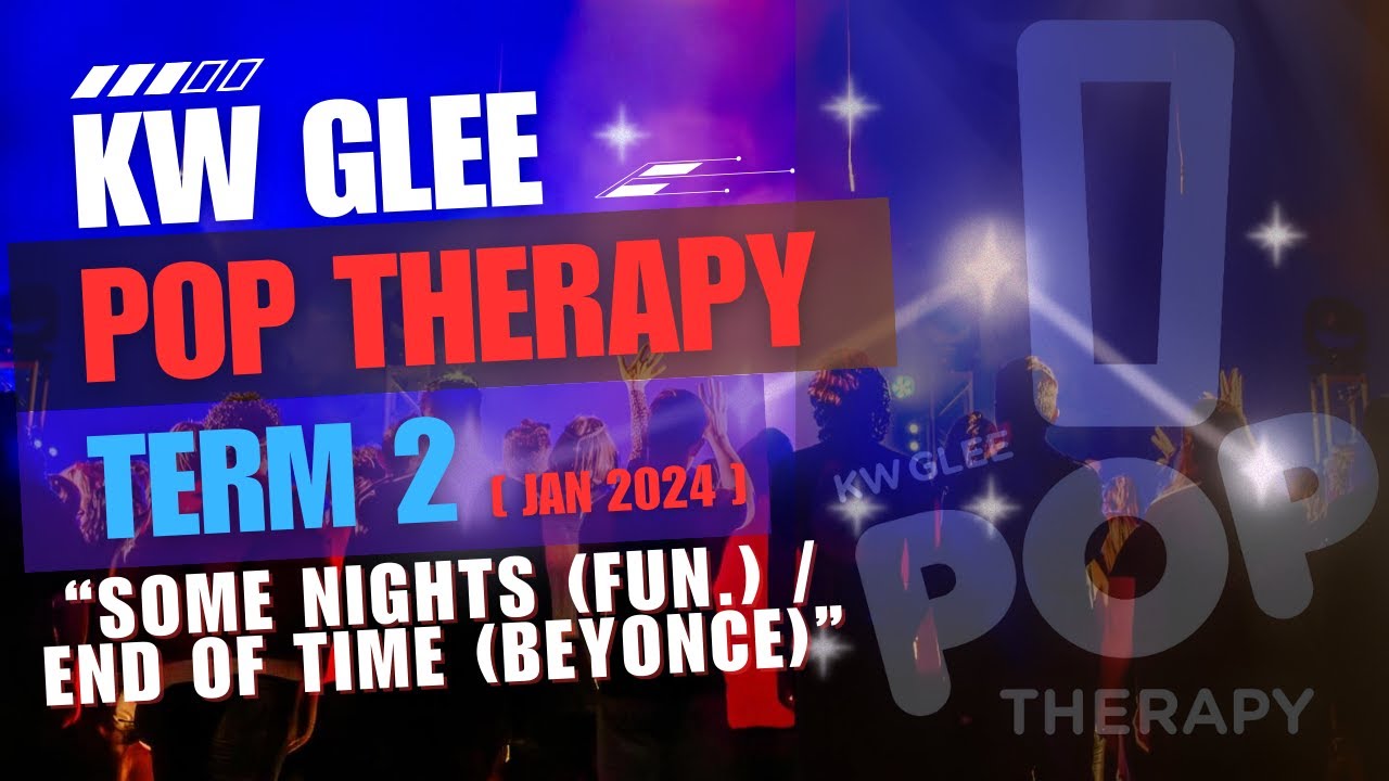 KW Glee: Pop Therapy (Term 2) - Some Nights (fun.) / End of Time (Beyonce)