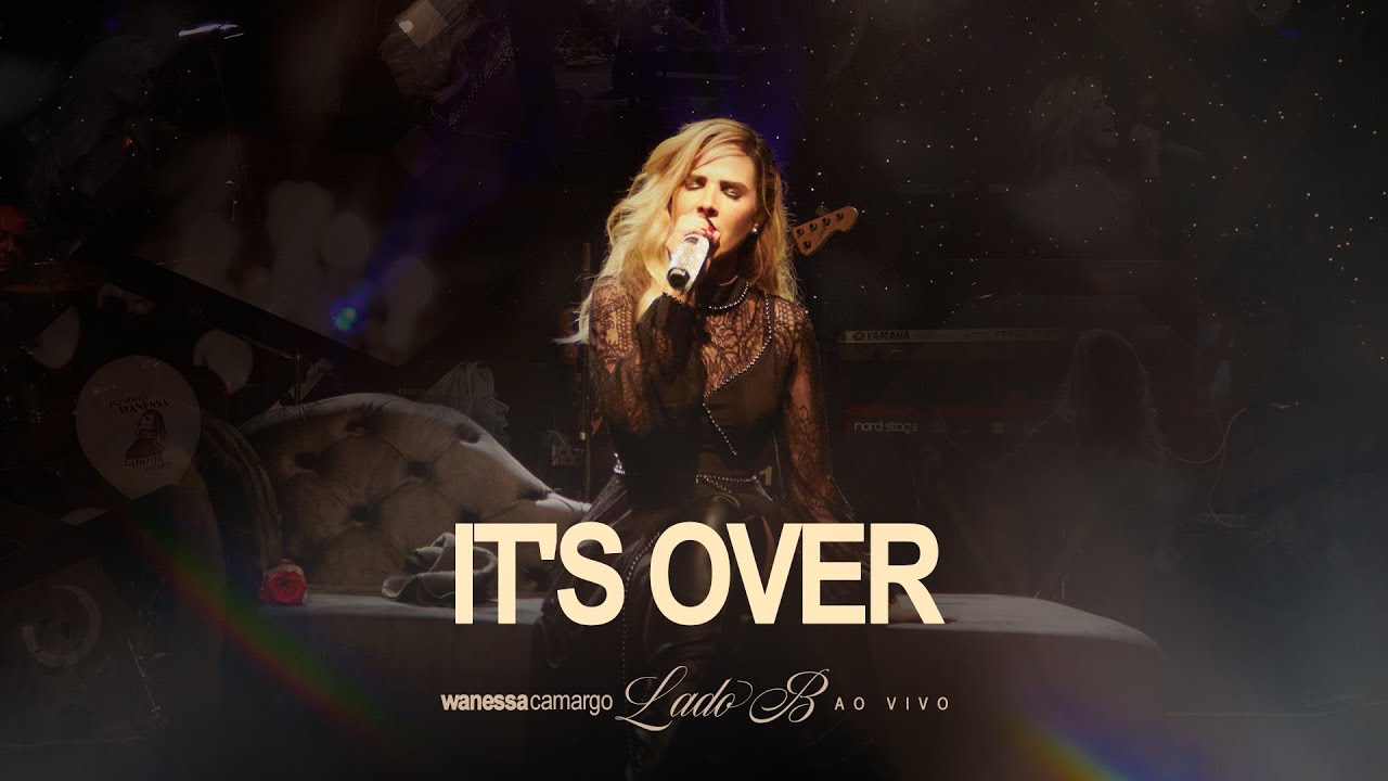 Wanessa Camargo - It's Over (Lado B - Ao Vivo)