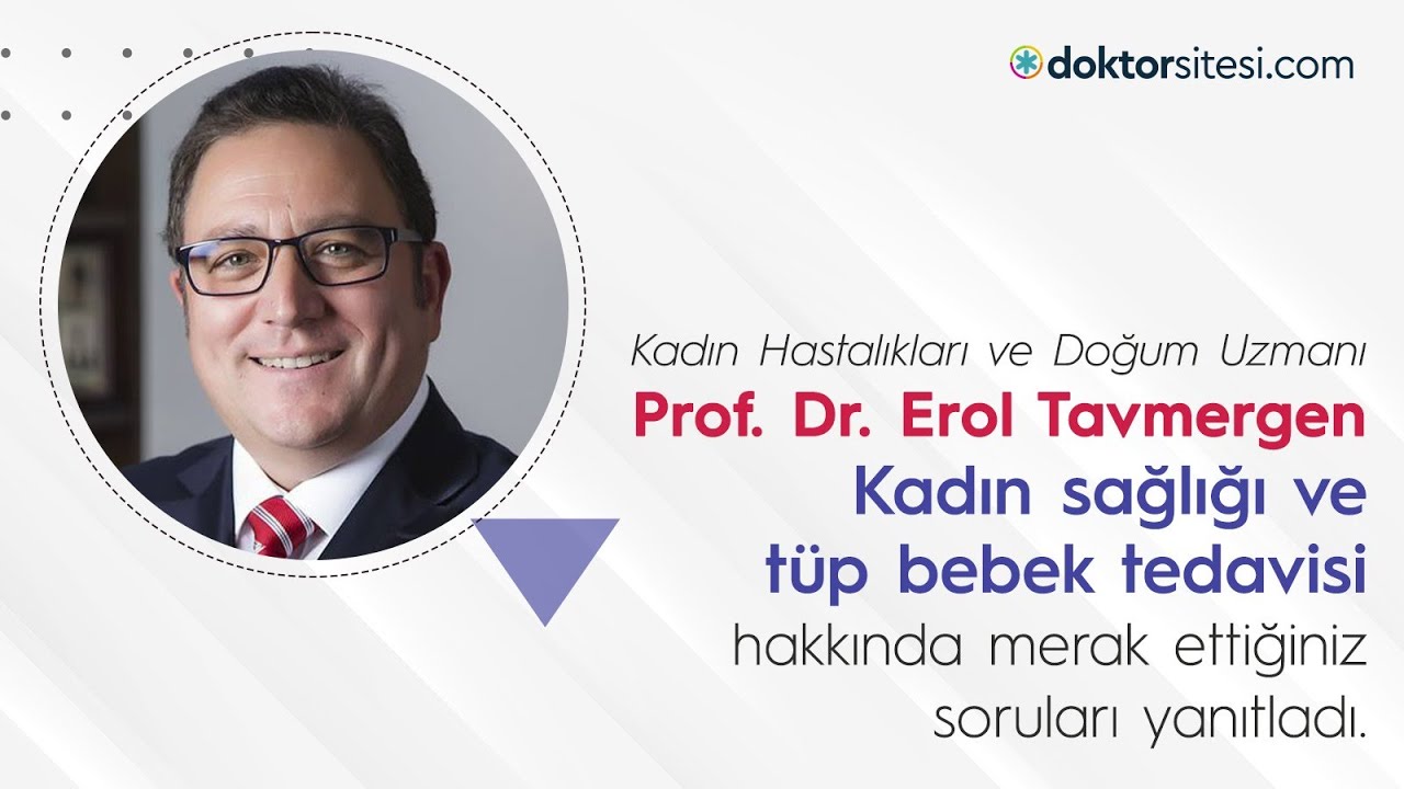 Kadın Hastalıkları ve Doğum Uzmanı Prof. Dr. Erol Tavmergen ile Tüp Bebek ve İnfertilite