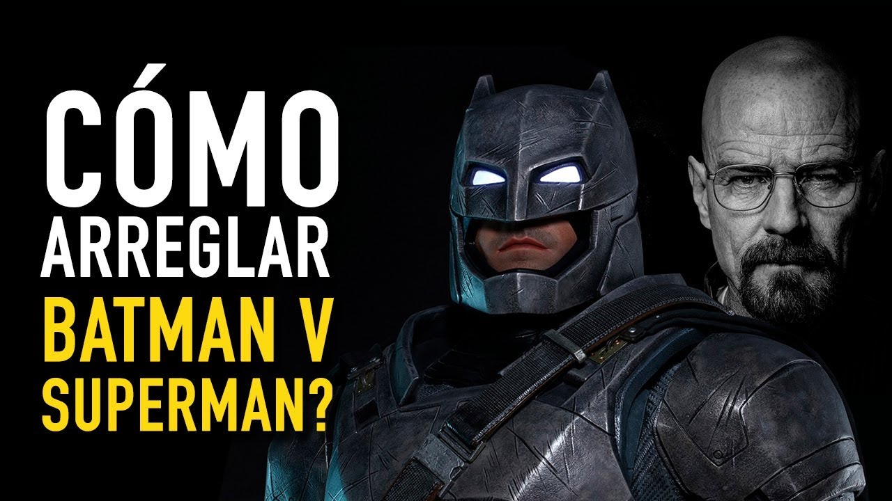 ¿Cómo arreglar Batman v Superman?