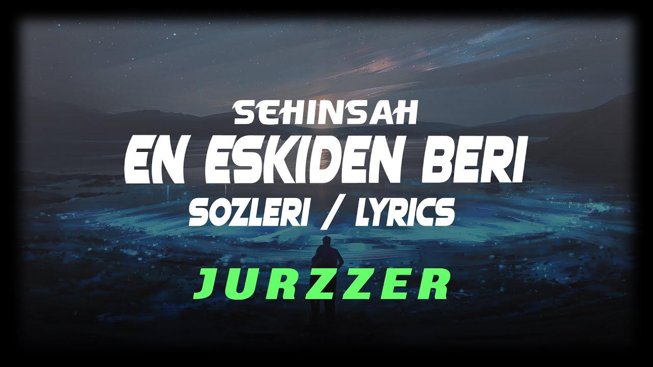 Şehinşah - En Eskiden Beri [Sözleri/Lyrics]