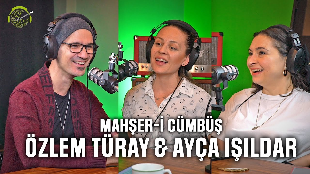 Doğa İçin Çalanlar | Özlem Türay & Ayça Işıldar - Mahşer'i Cümbüş| Podcast