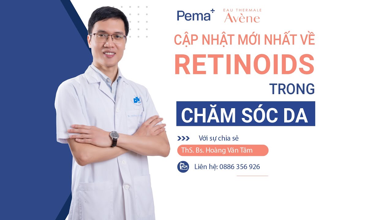 Hội thảo trực tuyến CẬP NHẬT VỀ RETINOIDS TRONG CHĂM SÓC DA