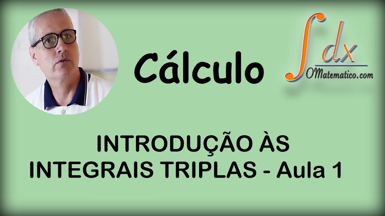 GRINGS - Introdução às Integrais Triplas - Aula 1