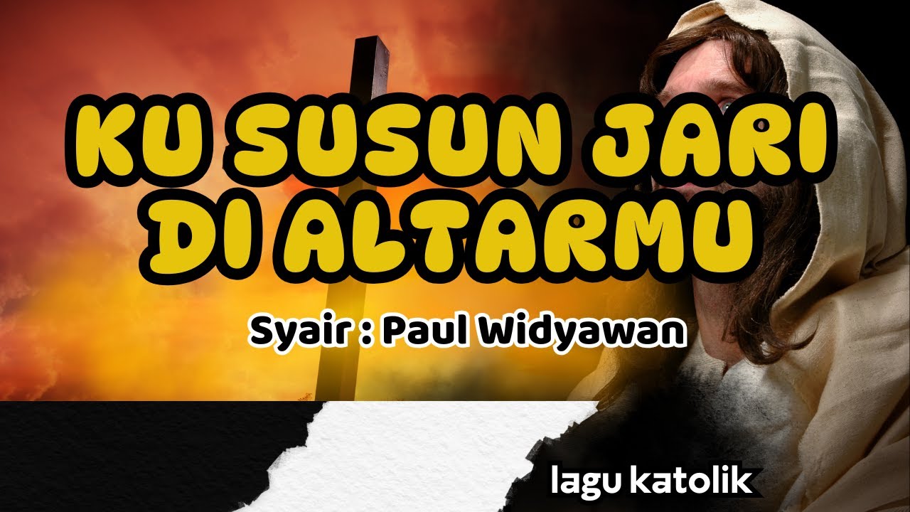 KU SUSUN JARI DI ALTARMU || LAGU KATOLIK || Syair : Paul Widyawan