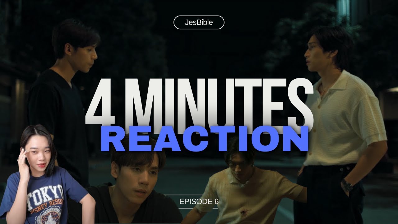 4 Minutes สี่นาที Ep 6 Reaction