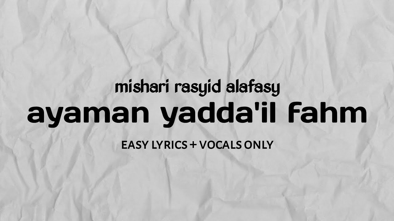 ayaman yadda'il fahm - mishari rasyid alafasy (easy lyrics + vocals only)