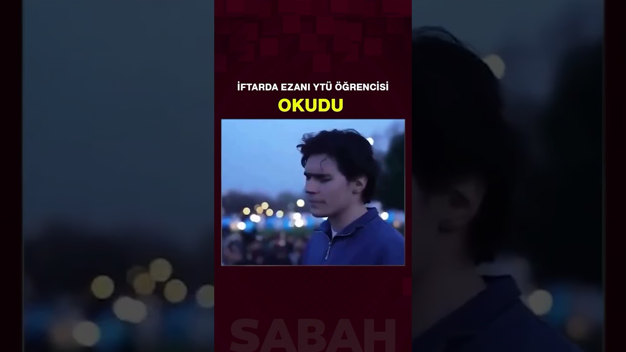 İFTARDA EZANI YT&Uuml; &Ouml;ĞRENCİSİ OKUDU #t&uuml;rkiye #haber #shorts