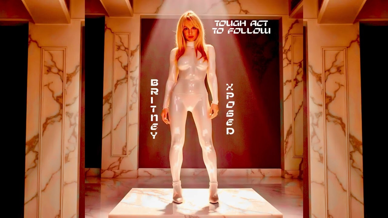 Britney Xposed - Tough Act To Follow
