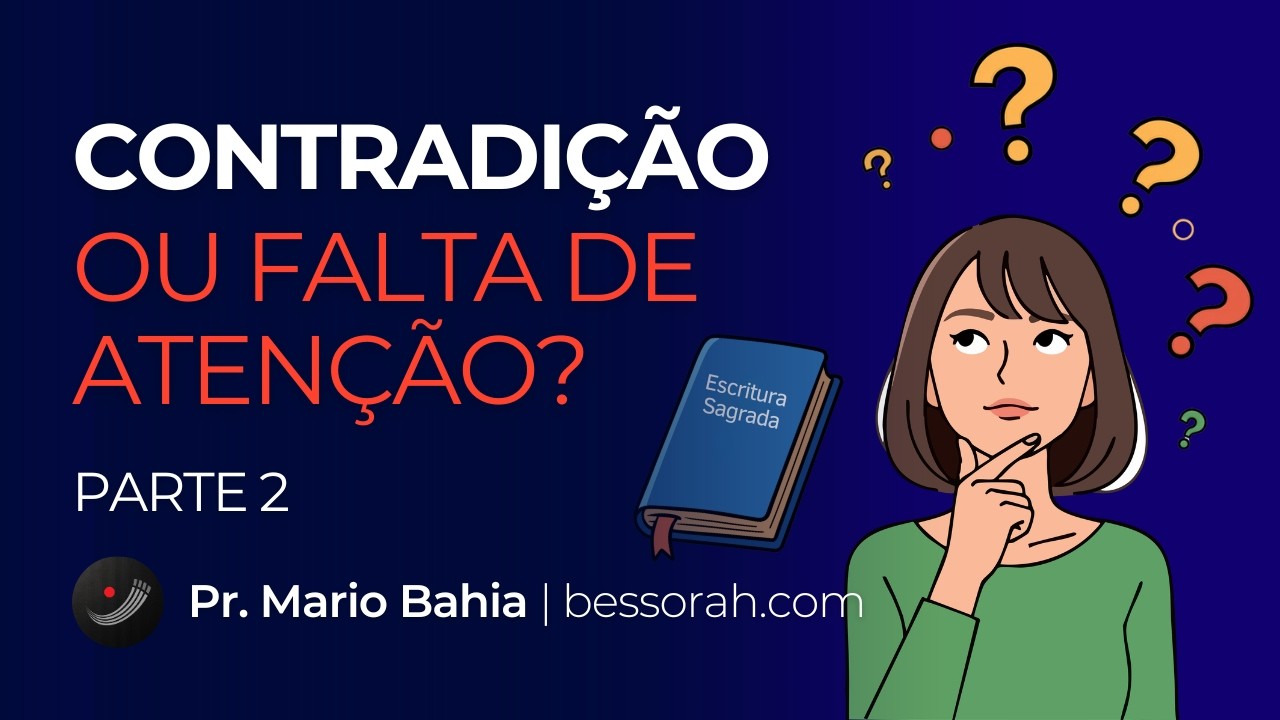 Contradição ou falta de atenção? Parte 2 | Escola Bíblica | 15/03/2026