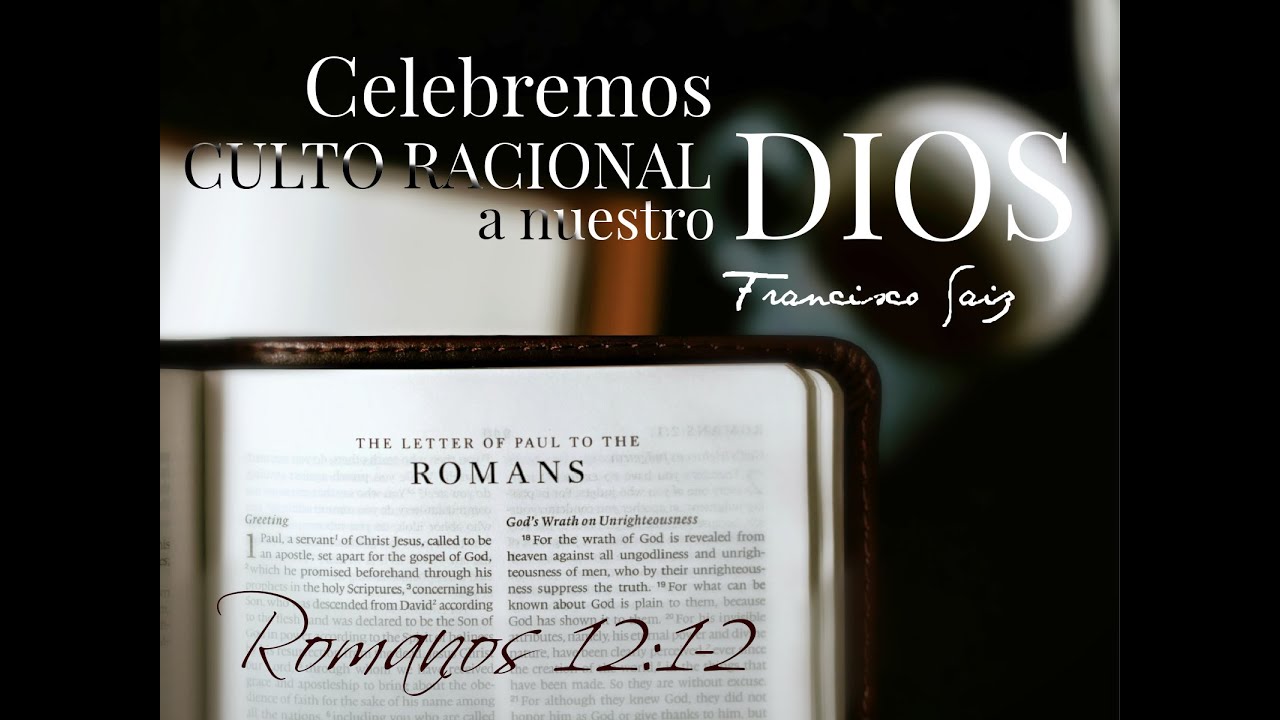 26-10-2025 Celebremos culto racional a nuestro Dios  Romanos 12:1-12