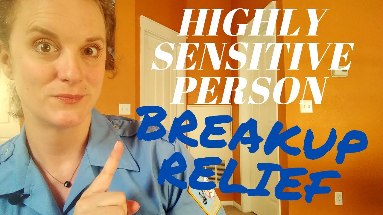 Highly Sensitive Person Breakup Relief!
