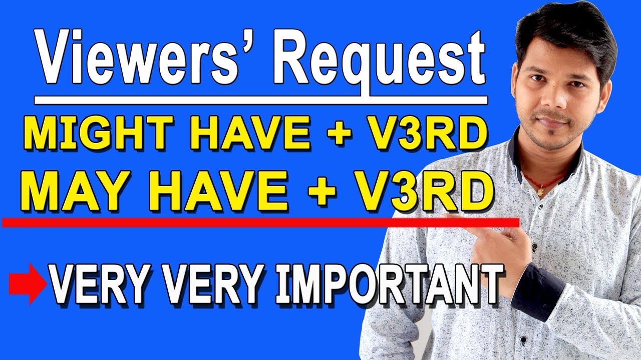 MIGHT HAVE + V3RD & MAY HAVE + V3RD