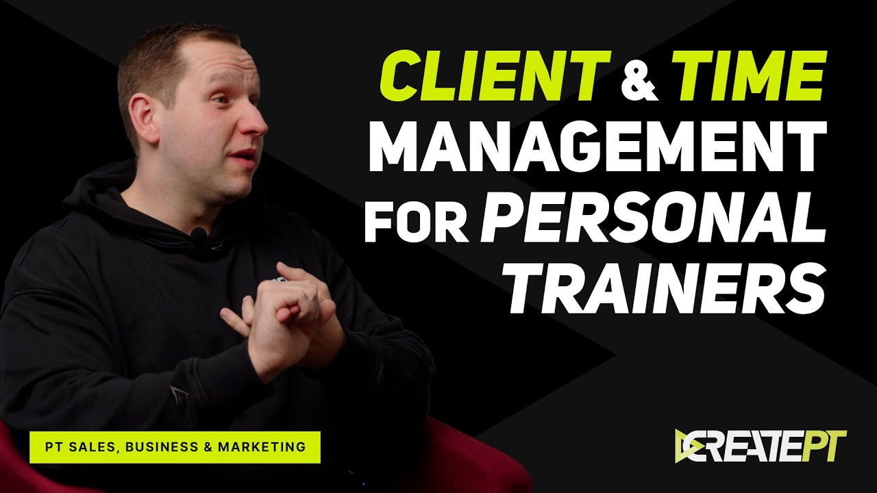 How to SUCCESSFULLY Manage Your CLIENTS & TIME as a Personal Trainer | Create PT