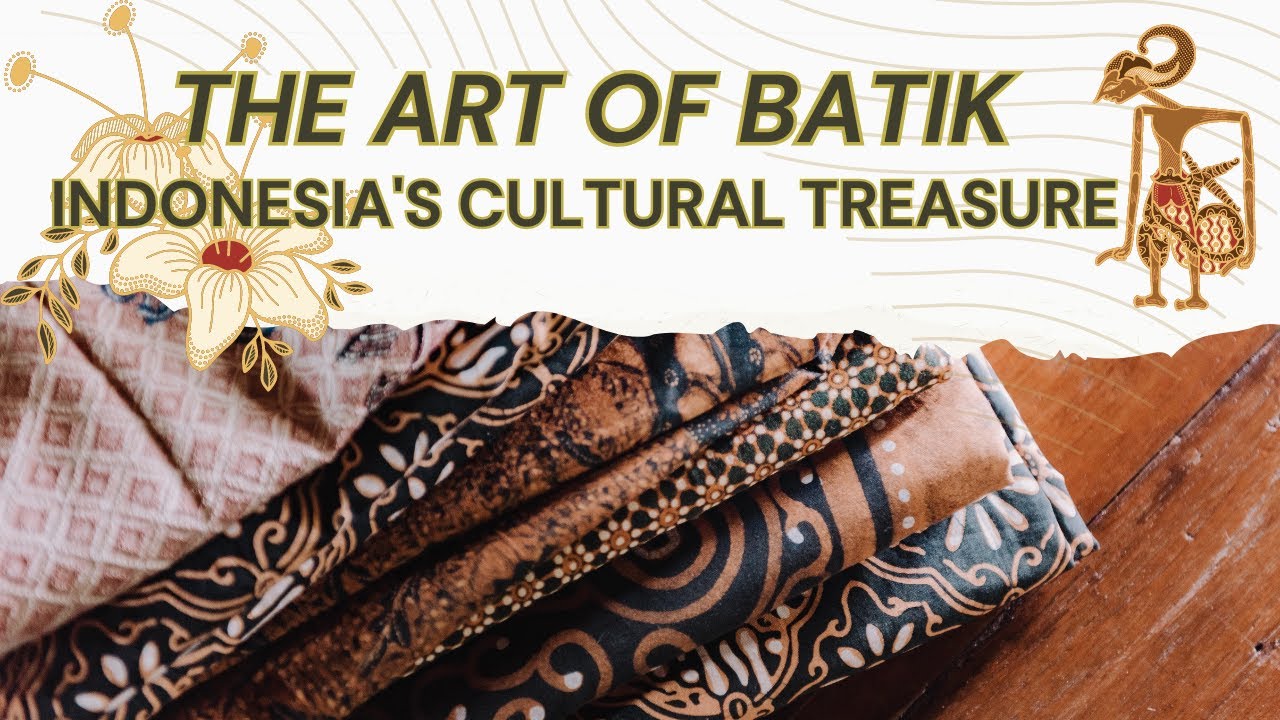The Art of Batik - Indonesia's Cultural Treasure