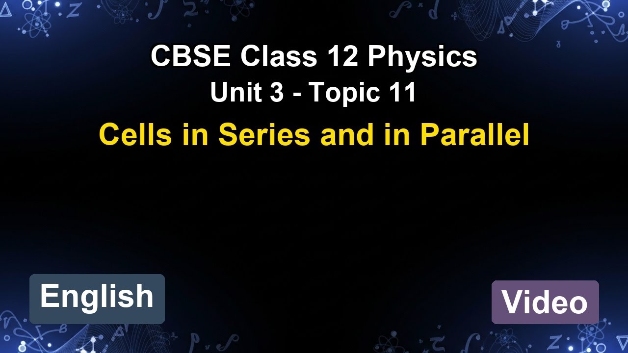 Unit 3 – Cells in Series and in Parallel | CBSE 12th Physics (English) | The 5-Minute Teacher
