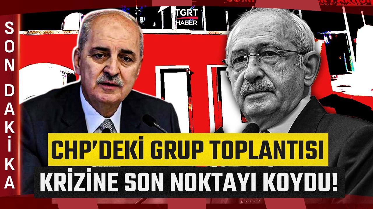 #SONDAKİKA | TBMM Başkanı Numan Kurtulmuş CHP'deki Grup Toplantısı Krizine Son Noktayı Koydu!