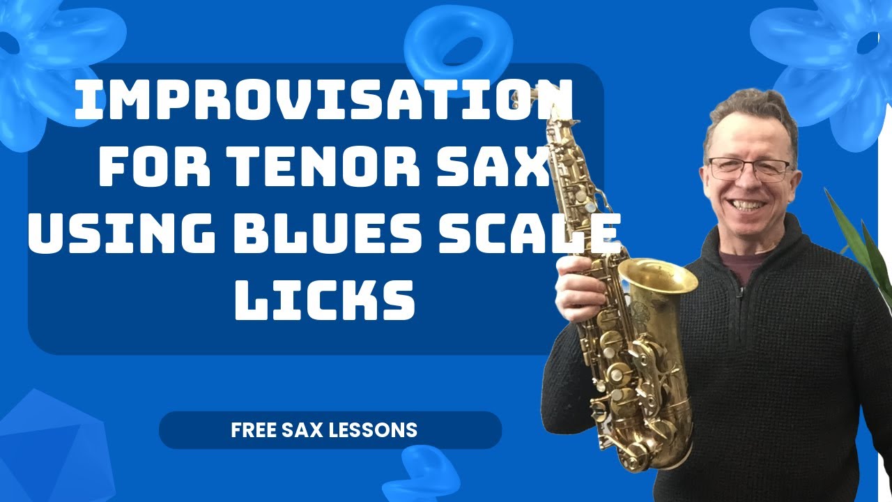 Improvisation for Tenor Sax- Turn Blues Scale Licks into Solos 🎷
