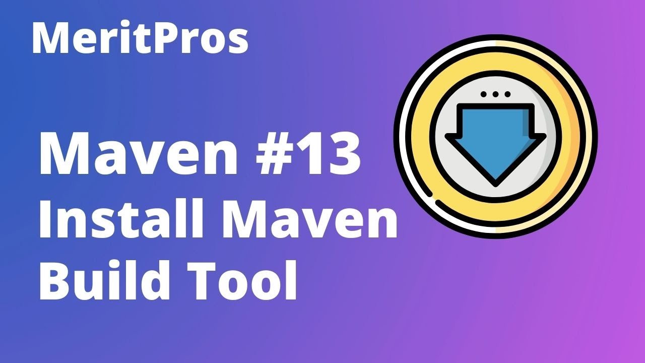 Install Maven Build Tool | Maven Setup and Configuration | Maven Tutorial for Beginners #13
