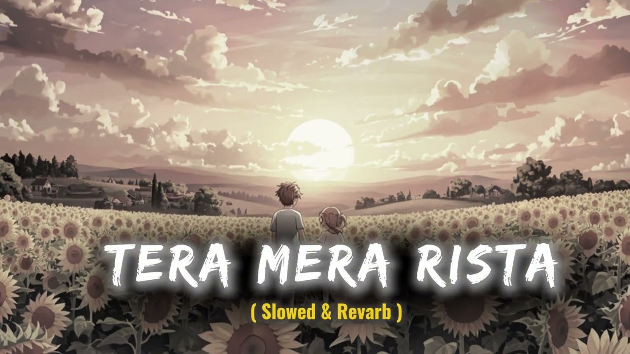 Tera Mera Rista | Mind Relax Lofi | Mind Fresh |Lofi Songs | Slowed and Reverb