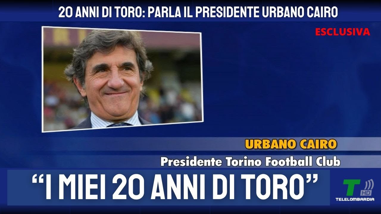 ESCLUSIVA - 20 ANNI DI TORO: PARLA IL PRESIDENTE URBANO CAIRO