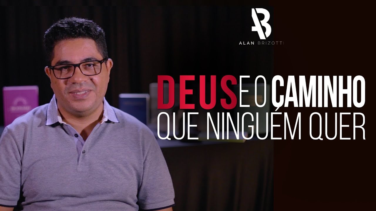 Deus e o caminho que ninguém quer - Allan Brizotti