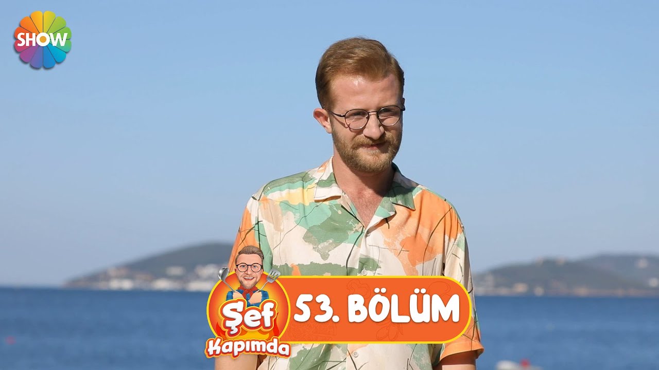 Şef Kapımda 53. B&ouml;l&uuml;m | 3 Ağustos 2022