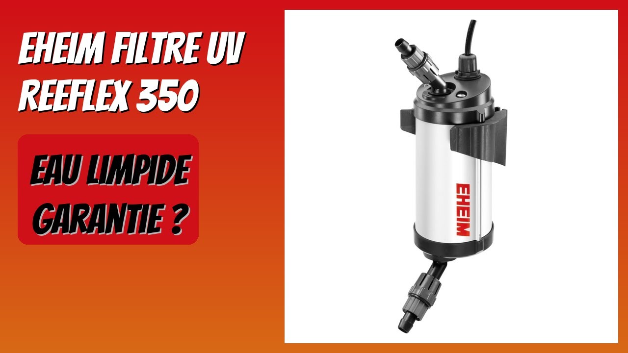 AVIS (2026) : Eheim Filtre UV REEFLEX 350. DÉTAILS