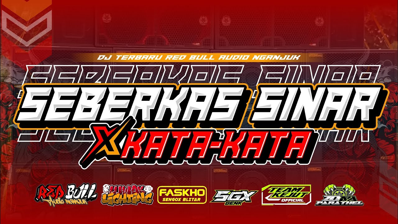 DJ SEBERKAS SINAR X KATA - KATA || RED BULL AUDIO NGANJUK