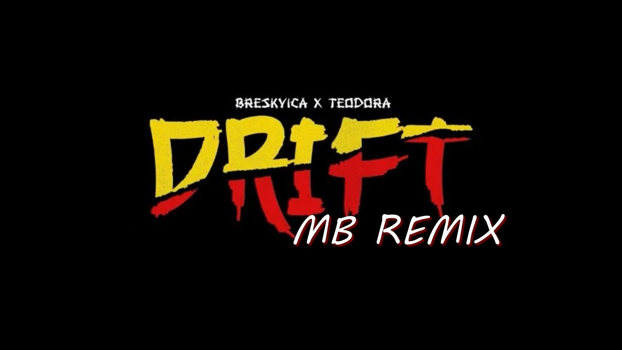 BRESKVICA X TEODORA - DRIFT (MB REMIX)