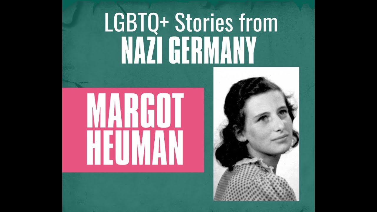 Margot Heuman: LGBTQ+ Stories from Nazi Germany