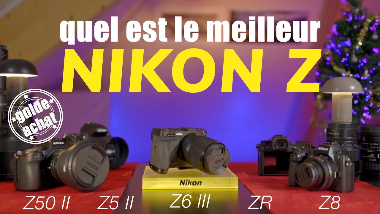 quel est le meilleur Nikon Z ? guide d'achat malin pour Noël !!!