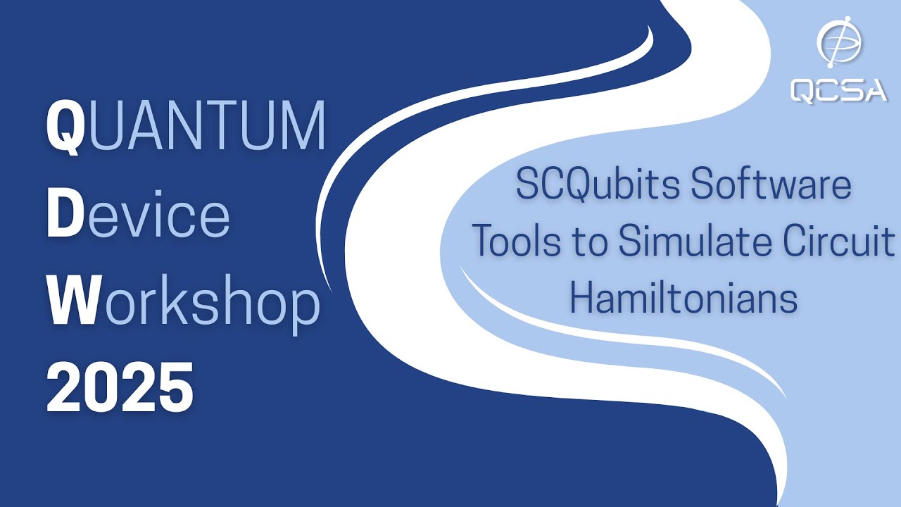 QDW Beginner Track Day 2, Session 4: SCQubits Software Tools to Simulate Circuit Hamiltonians