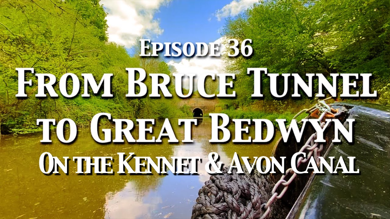 Episode 036 - Bruce Tunnel to Great Bedwyn on the Kennet & Avon Canal
