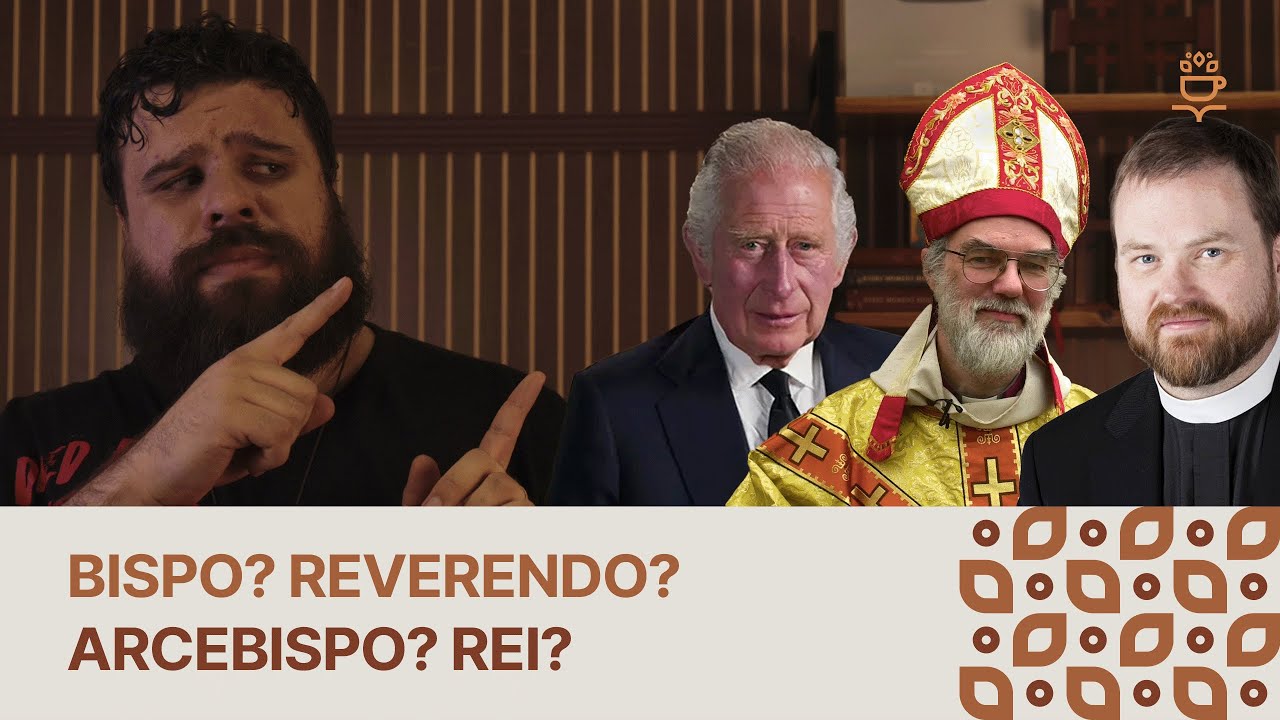 BISPO? REVERENDO? ARCEBISPO? REI? (Explicando a estrutura anglicana)