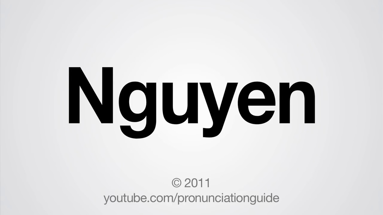 How to Pronounce Nguyen